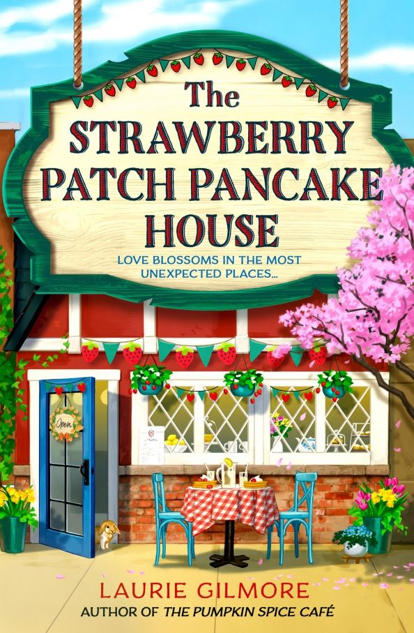 Laurie Gilmore: The Strawberry Patch Pancake House