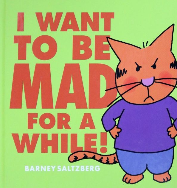 Barney Saltzberg: I Want to be Mad for a While!