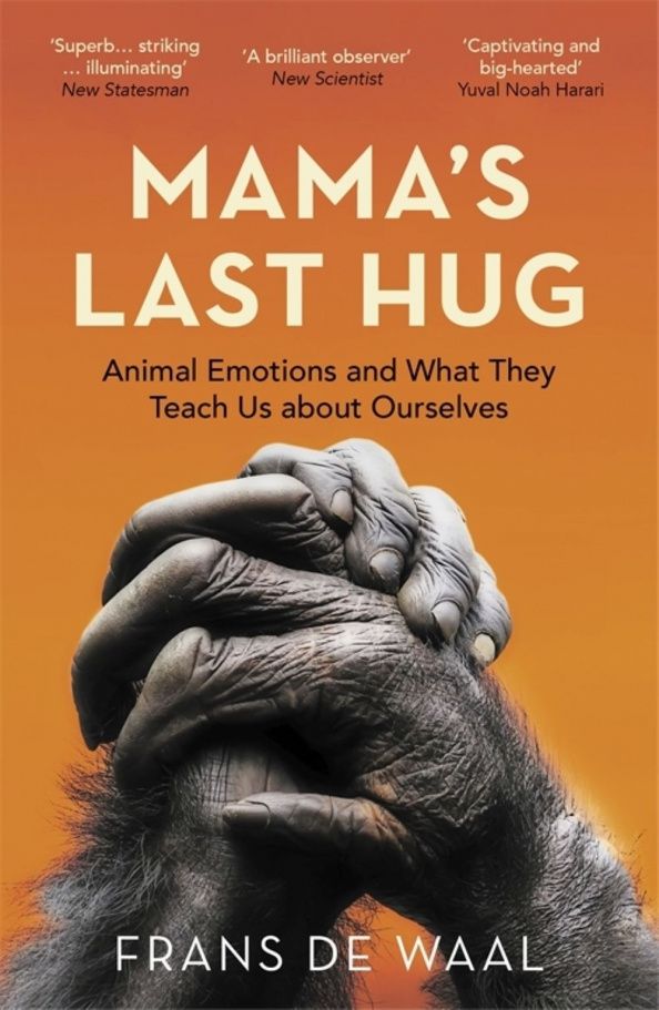 Waal de: Mama's Last Hug. Animal Emotions and What They Teach Us about Ourselves