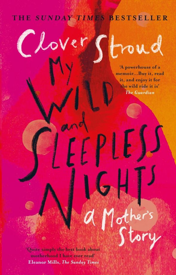 Clover Stroud: My Wild and Sleepless Nights. A Mother's Story