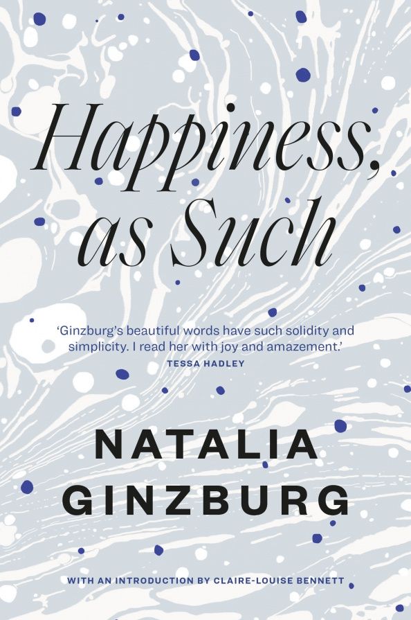 Natalia Ginzburg: Happiness, as Such