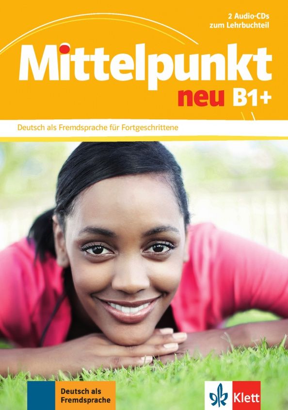 Stefanie Dengler: Mittelpunkt neu B1+. Deutsch als Fremdsprache für Fortgeschrittene. 2 Audio-CDs zum Lehrbuch