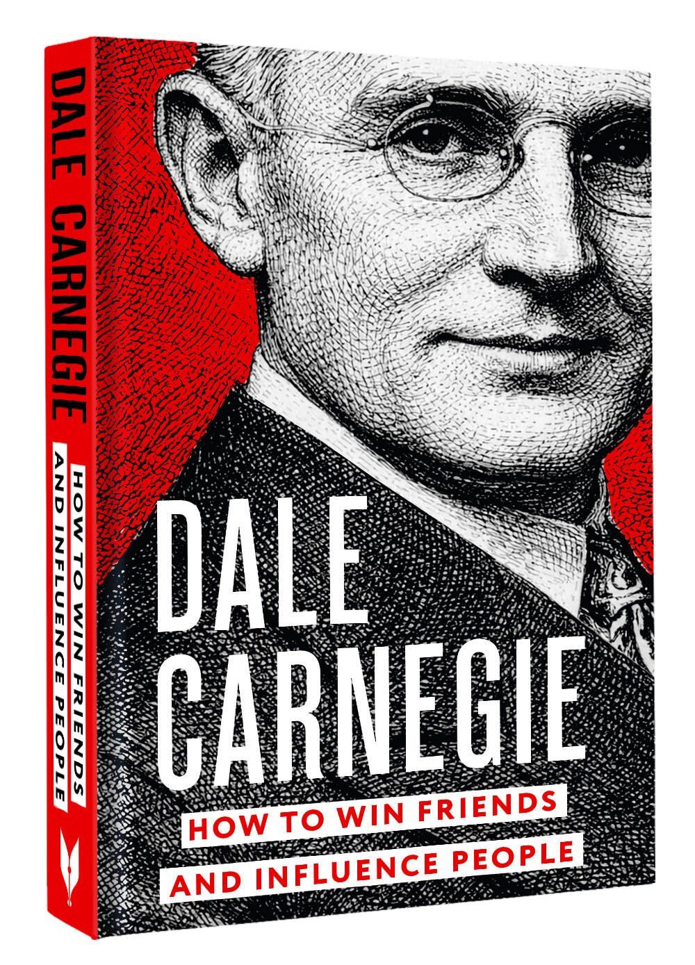 Дейл Карнеги: How to Win Friends and Influence People = Искусство завоевывать друзей и оказывать влияние на людей, эффективно общаться и расти как личность