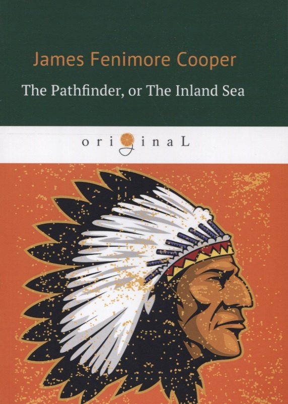 Купер Фенимор: The Pathfinder, or The Inland Sea = Следопыт, или На берегах Онтарио: на англ.яз