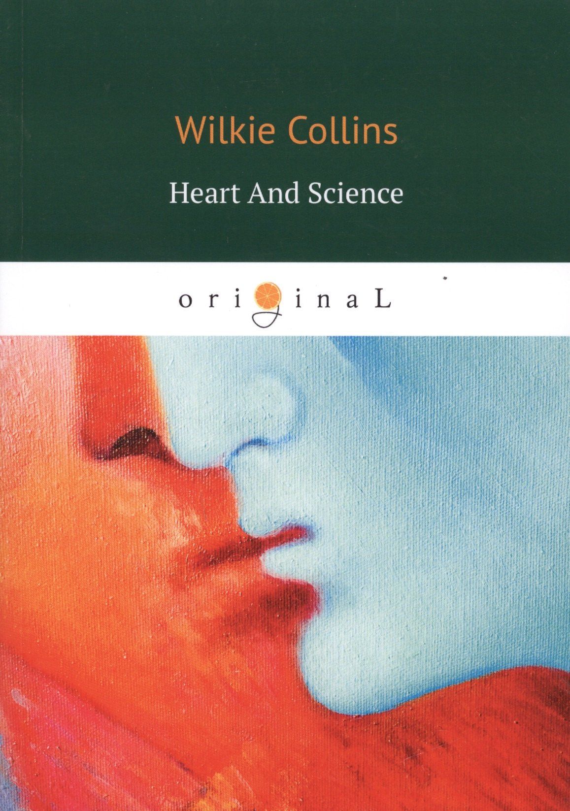 Уильям Коллинз: Heart And Science = Сердце и наука: на англ.яз