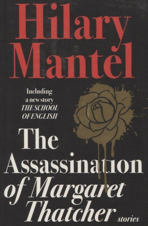 Hilary Mantel: The Assassination of Margaret Thatcher