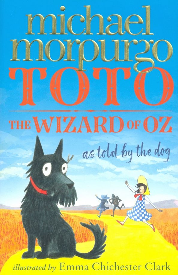 Майкл Морпурго: Toto. The Wizard of Oz as Told by the Dog