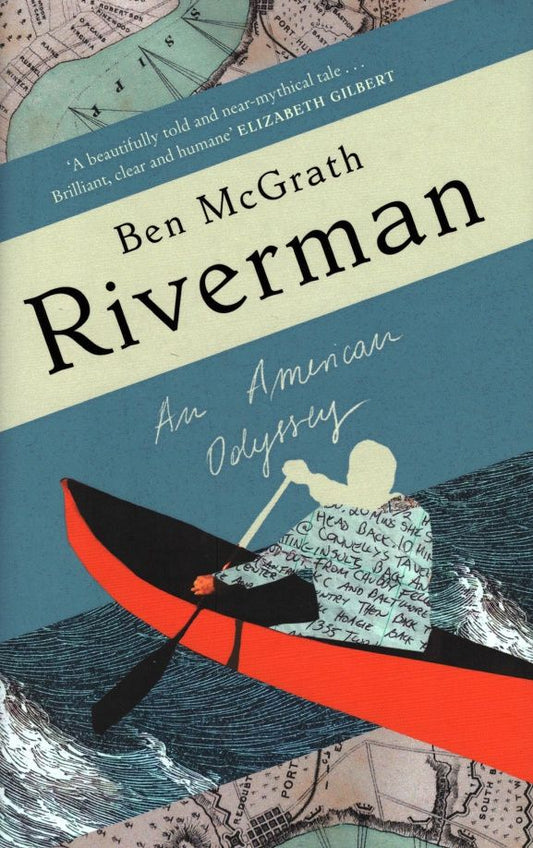 Ben McGrath: Riverman. An American Odyssey