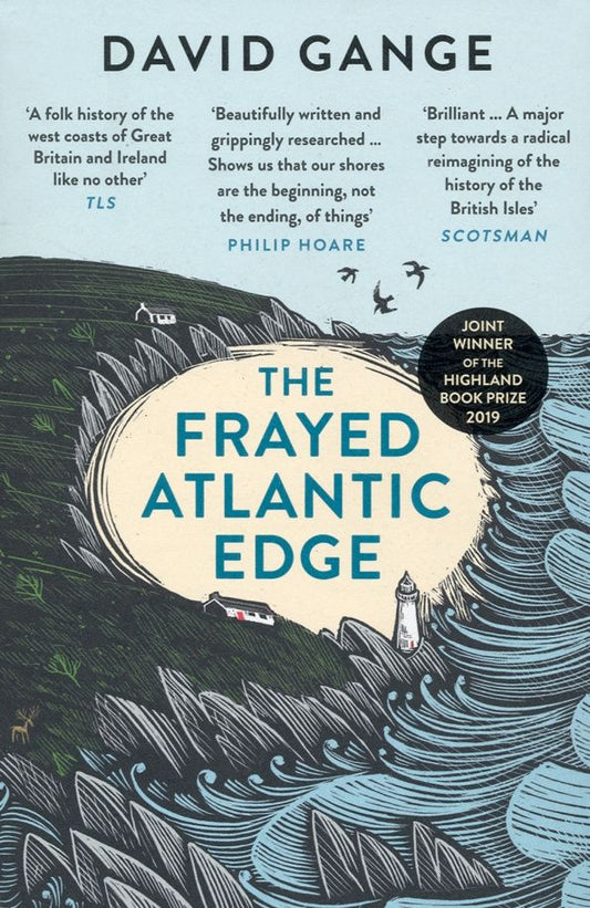 David Gange: The Frayed Atlantic Edge. A Historian's Journey from Shetland to the Channel