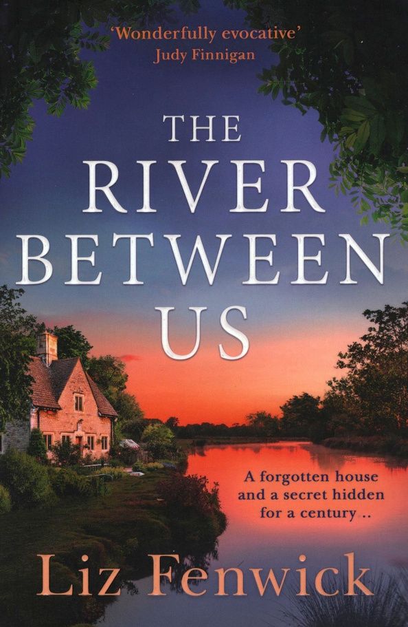 Liz Fenwick: The River Between Us