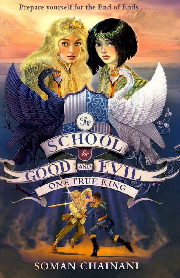 Soman Chainani: School for Good and Evil 6. One True King
