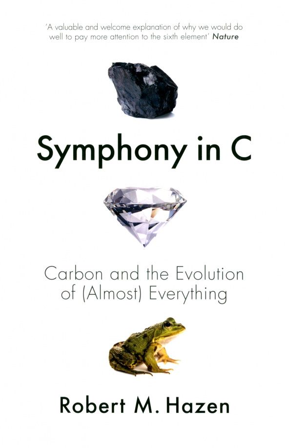 Robert Hazen: Symphony in C. Carbon and the Evolution of (Almost) Everything