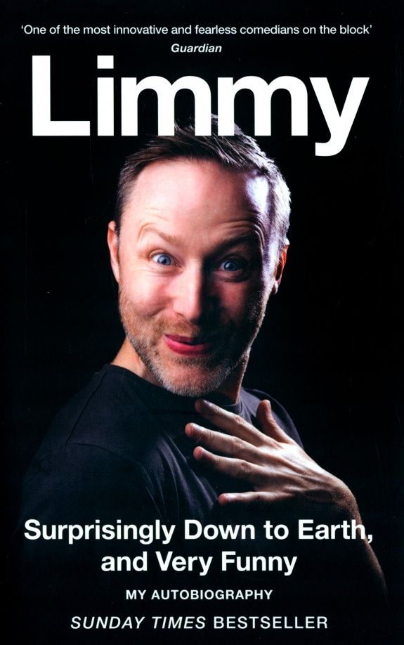 Limmy: Surprisingly Down to Earth, and Very Funny. My Autobiography