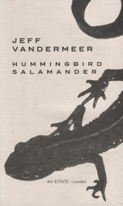 Jeff VanderMeer: Hummingbird Salamander