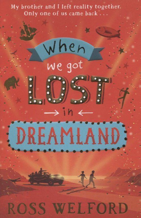 Ross Welford: When We Got Lost in Dreamland