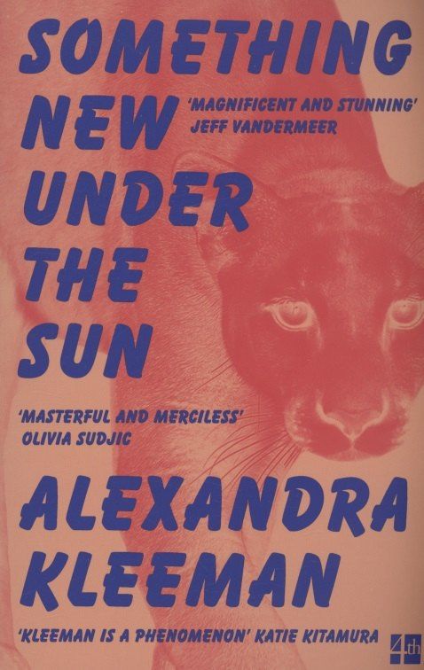 Alexandra Kleeman: Something New Under the Sun