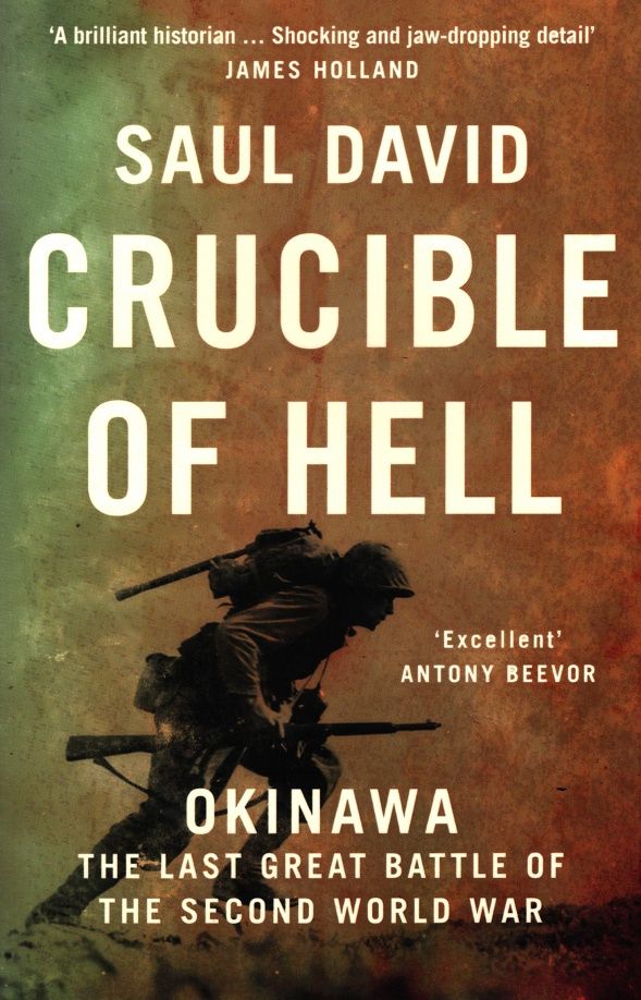 Saul David: Crucible of Hell. Okinawa. The Last Great Battle of the Second World War