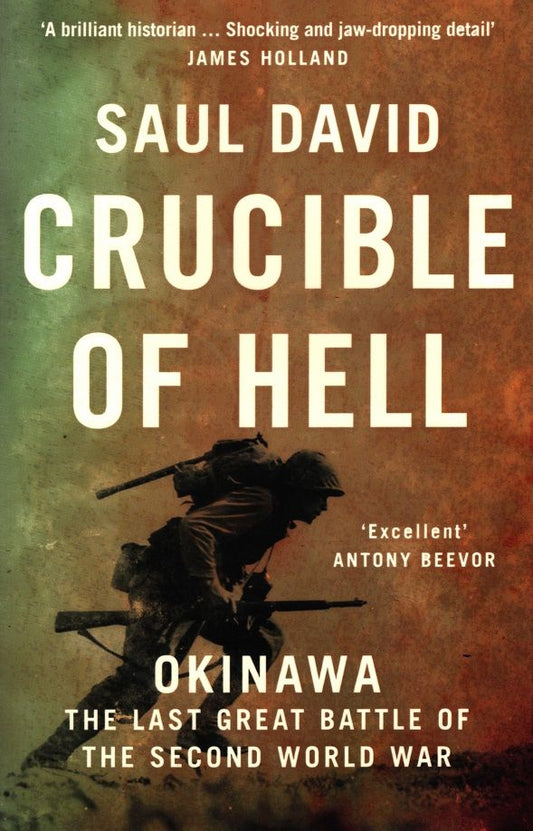 Saul David: Crucible of Hell. Okinawa. The Last Great Battle of the Second World War