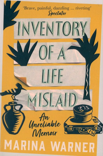 Marina Warner: Inventory of a Life Mislaid. An Unreliable Memoir