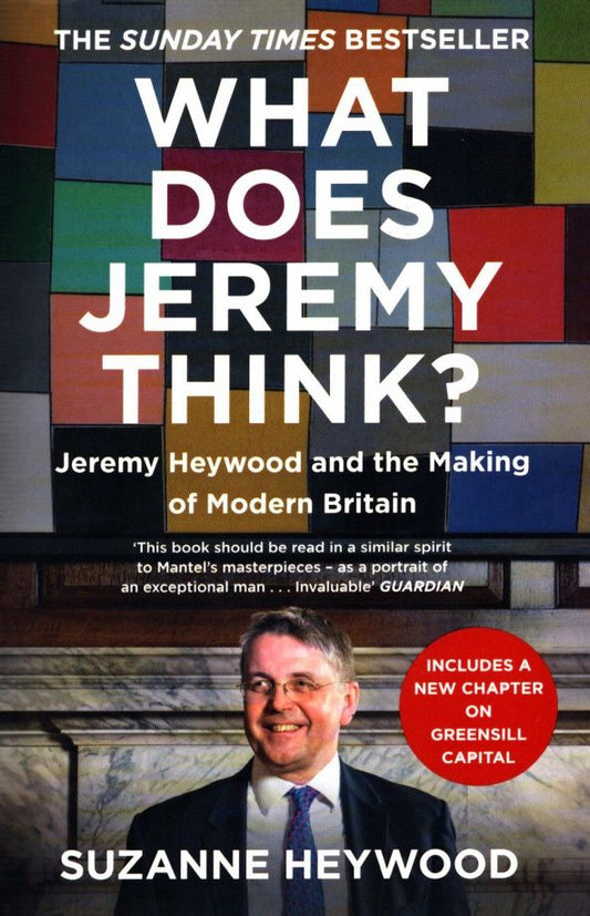 Suzanne Heywood: What Does Jeremy Think? Jeremy Heywood and the Making of Modern Britain