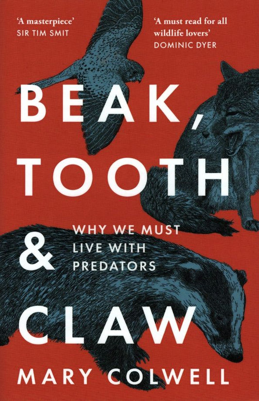 Mary Colwell: Beak, Tooth and Claw. Why We Must Live With Predators