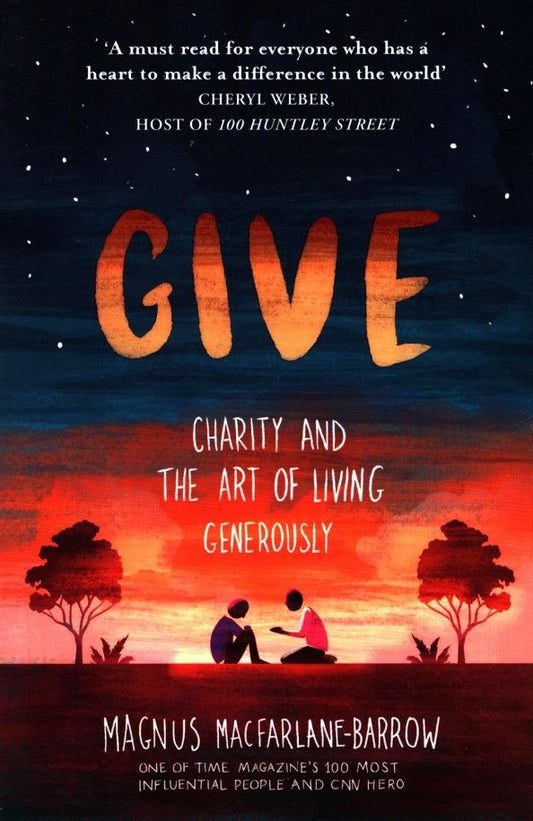 Magnus MacFarlane-Barrow: Give. Charity and the Art of Living Generously