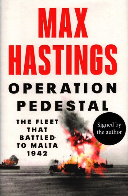 Max Hastings: Operation Pedestal. The Fleet that Battled to Malta 1942