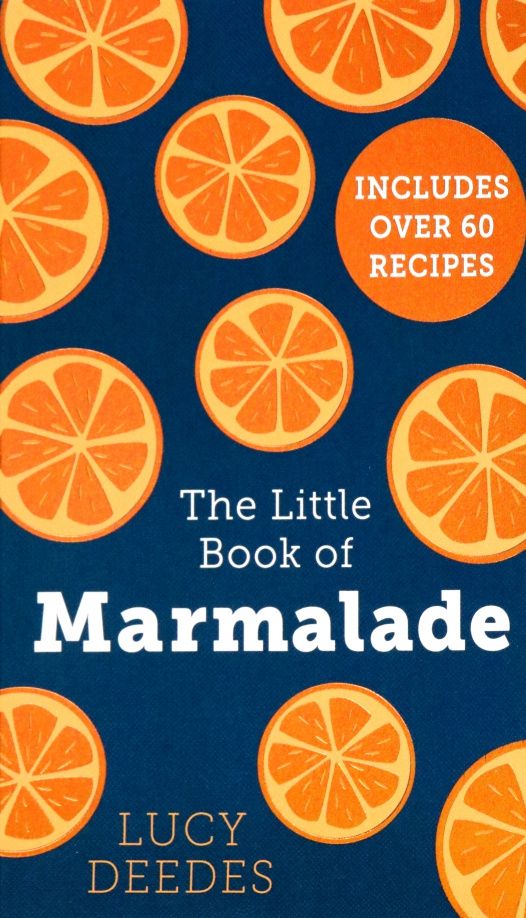Lucy Deedes: The Little Book Of Marmalade