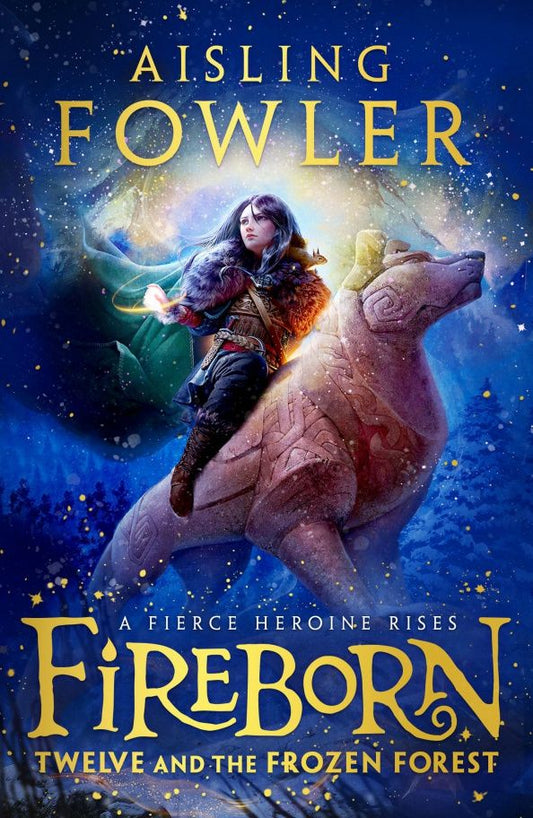 Aisling Fowler: Fireborn. Twelve and the Frozen Forest