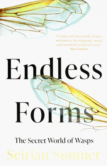 Seirian Sumner: Endless Forms. The Secret World of Wasps