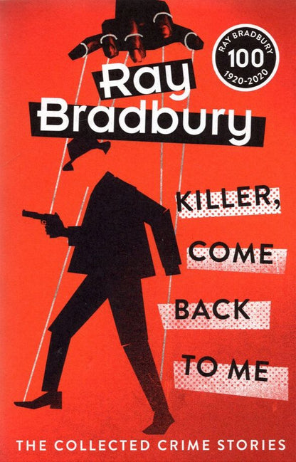 Ray Bradbury: Killer, Come Back To Me