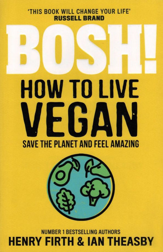 Henry Firth: Bosh! How to Live Vegan