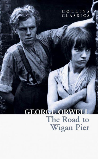 George Orwell: The Road to Wigan Pier