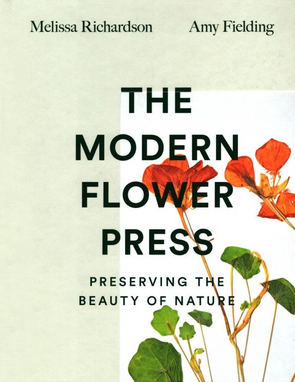 Melissa Richardson: The Modern Flower Press. Preserving the Beauty of Nature