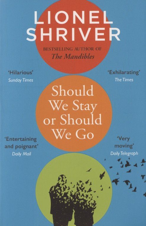 Lionel Shriver: Should We Stay or Should We Go