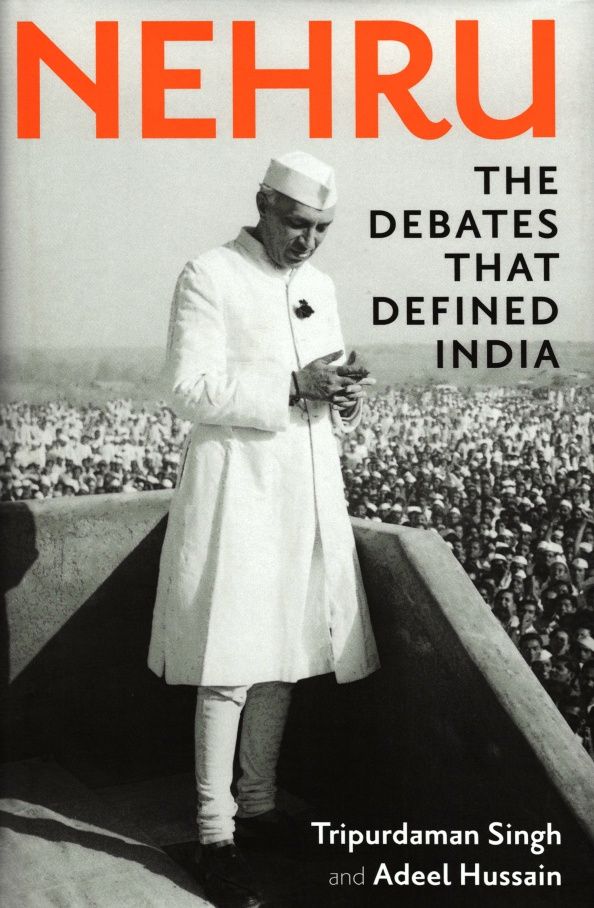 Adeel Hussain: Nehru. The Debates that Defined India