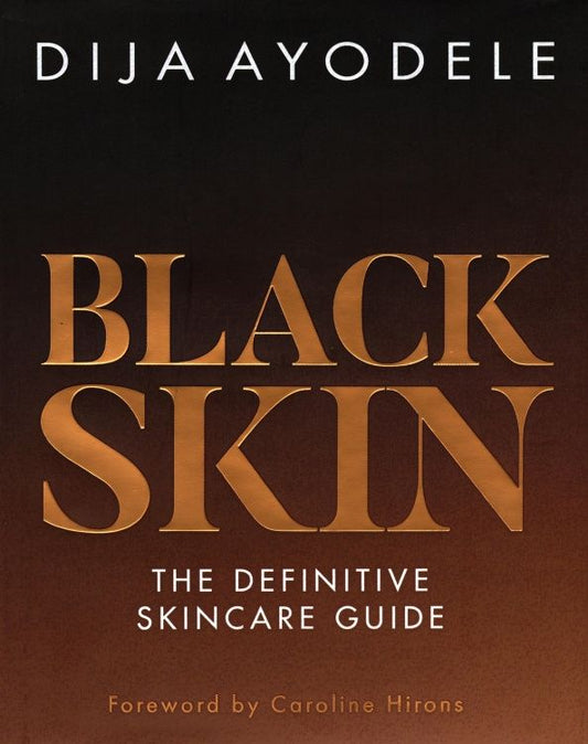 Dija Ayodele: Black Skin. The definitive skincare guide