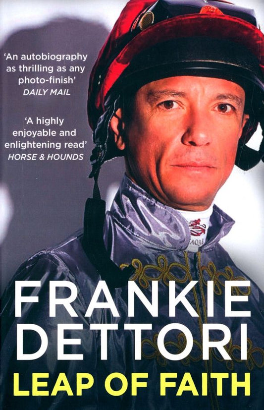 Frankie Dettori: Leap of Faith. The New Autobiography