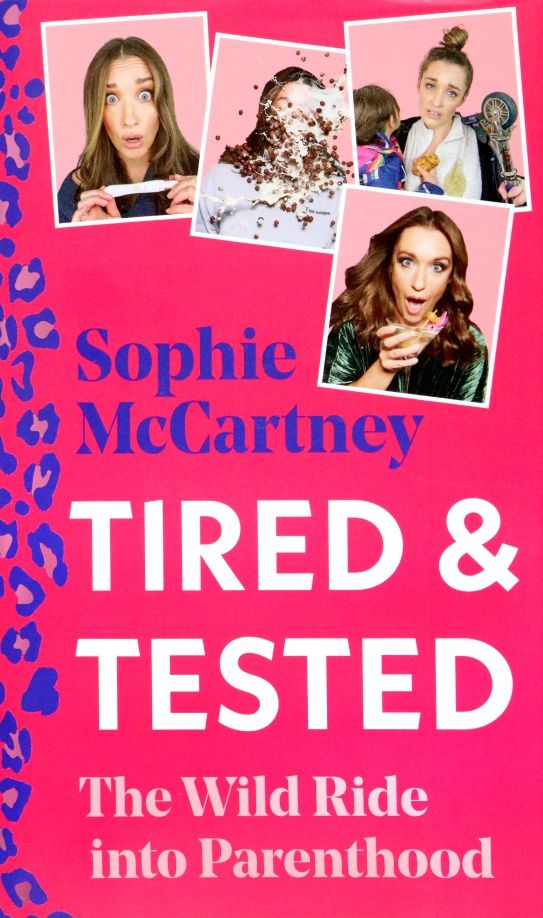 Sophie McCartney: Tired & Tested. The Wild Ride Into Parenthood