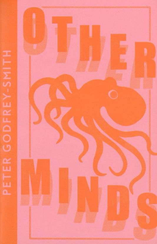 Peter Godfrey-Smith: Other Minds. The Octopus and the Evolution of Intelligent Life