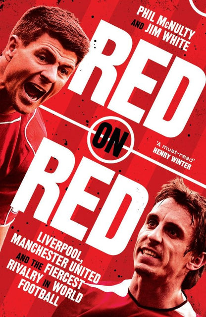 Jim White: Red on Red. Liverpool, Manchester United and the fiercest rivalry in world football