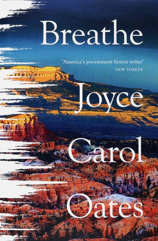 Joyce Oates: Breathe