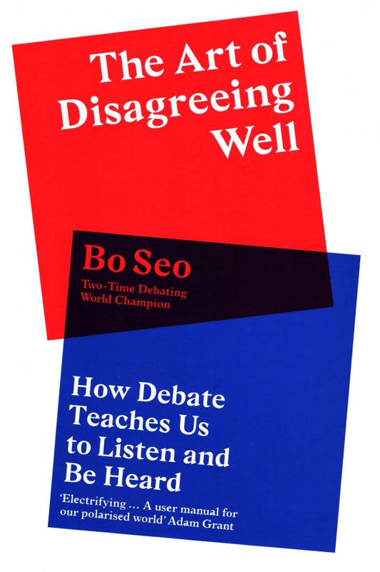 Seo Bo: The Art of Disagreeing Well. How Debate Teaches Us to Listen and Be Heard