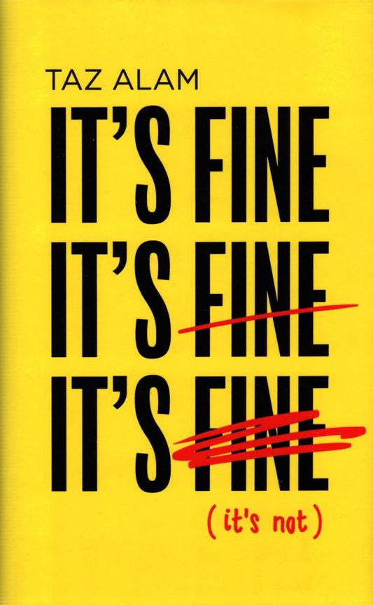 Taz Alam: It's Fine. It's Not