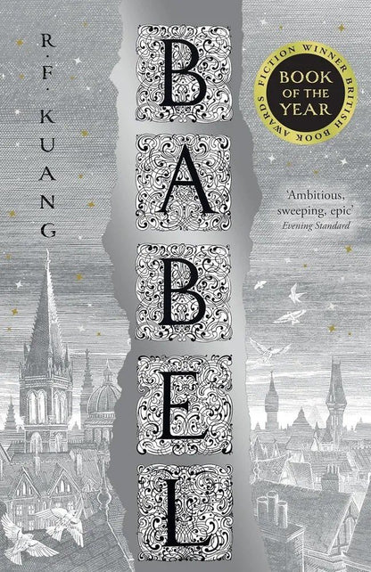 R. Kuang: Babel - Or the Necessity of Violence. An Arcane History of the Oxford Translators’ Revolution PB