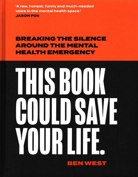 Ben West: This Book Could Save Your Life. Breaking the silence around the mental health emergency