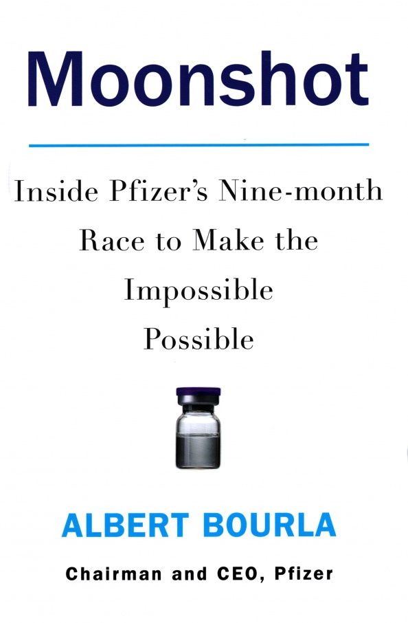 Albert Bourla: Moonshot. Inside Pfizer's Nine-month Race to Make the Impossible Possible