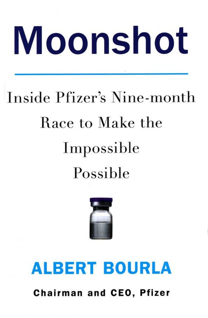 Albert Bourla: Moonshot. Inside Pfizer's Nine-month Race to Make the Impossible Possible