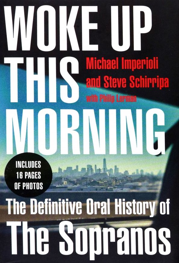 Стив Ширрипа: Woke Up This Morning. The Definitive Oral History of The Sopranos