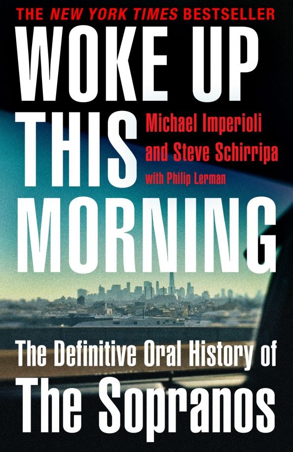 Woke Up This Morning. The Definitive Oral History of The Sopranos